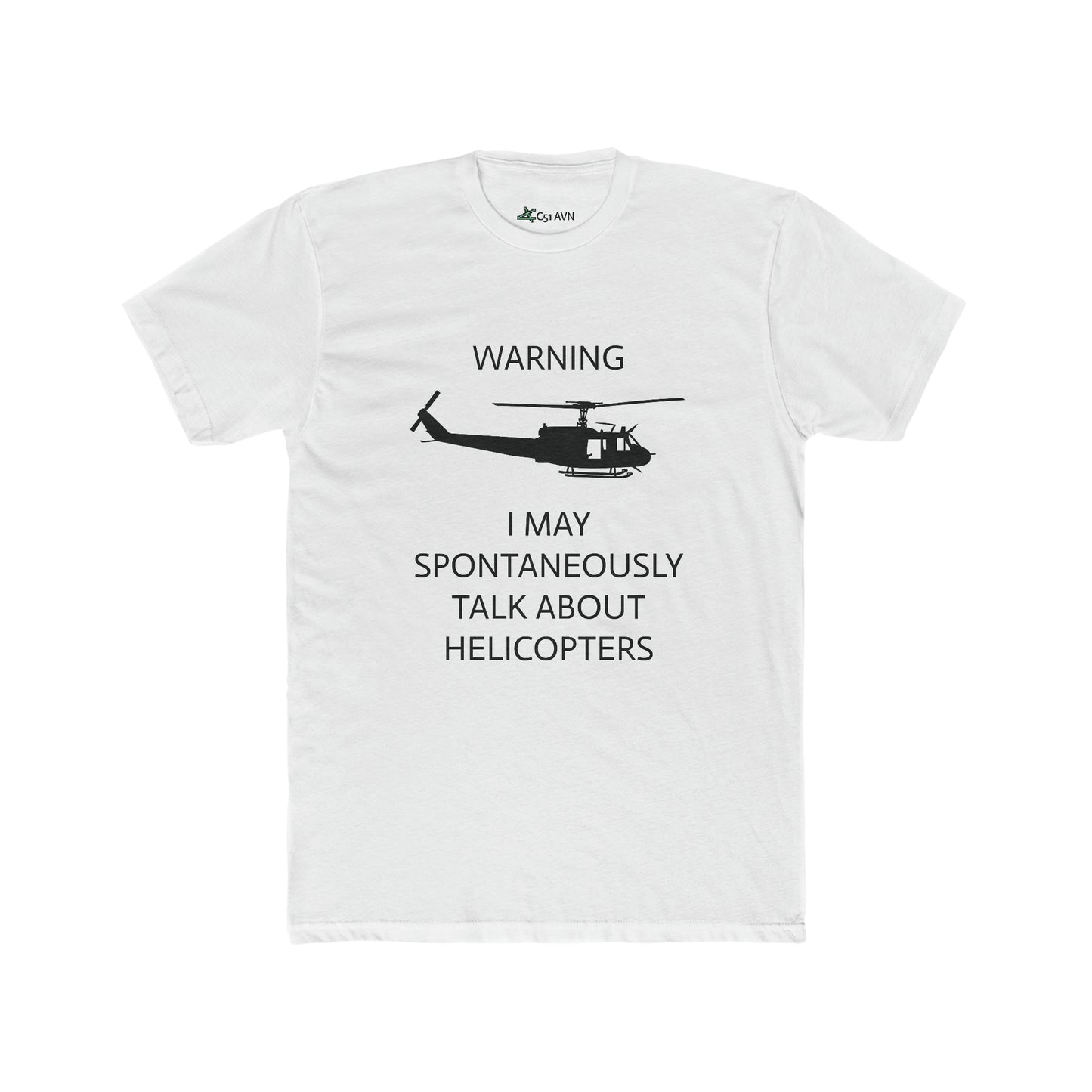 'WARNING, I MAY SPONTANEOUSLY TALK ABOUT HELICOPTERS' T-SHIRT