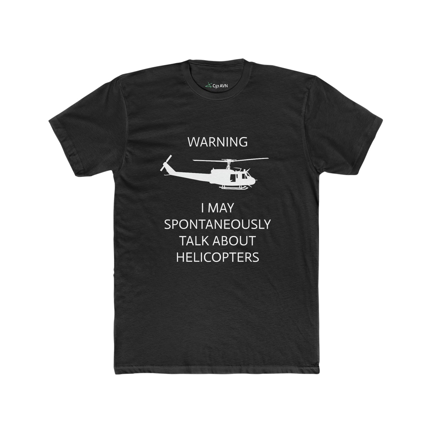 'WARNING, I MAY SPONTANEOUSLY TALK ABOUT HELICOPTERS' T-SHIRT